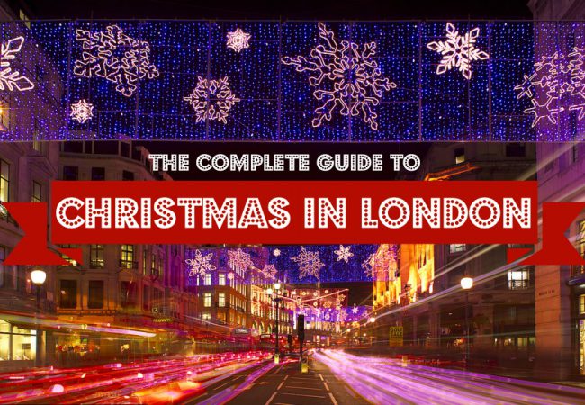 The Complete Guide to Spending Christmas in London